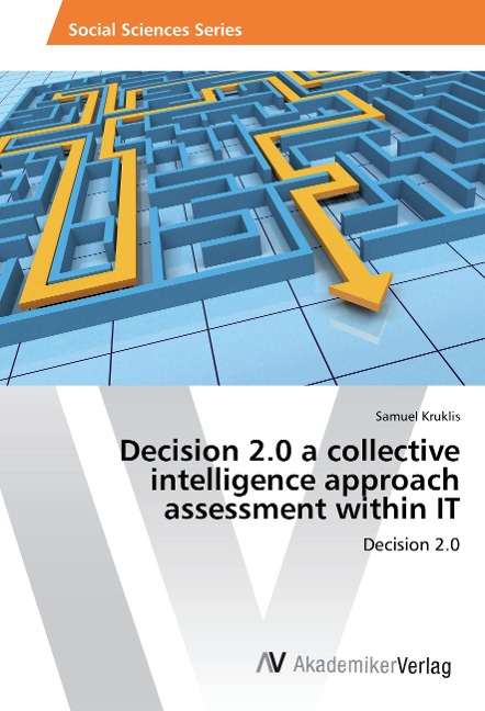Decision 2.0 a collective intelligence approach assessment within IT: Decision 2.0