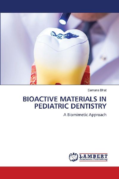 BIOACTIVE MATERIALS IN PEDIATRIC DENTISTRY: A Biomimetic Approach