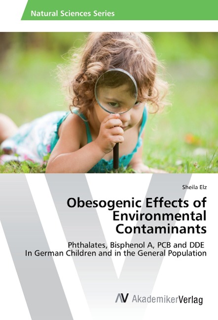 Obesogenic Effects of Environmental Contaminants: Phthalates, Bisphenol A, PCB and DDE In German Children and in the General Population