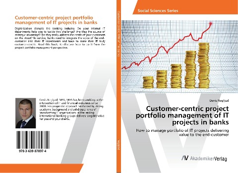 Customer-centric project portfolio management of IT projects in banks: How to manage portfolio of IT projects delivering value to the end-customer