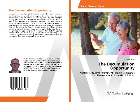 The Decumulation Opportunity: Analysis of todays Retirement Income Challenges and Development of Holistic Solutions