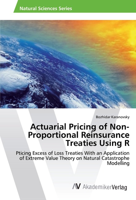 Actuarial Pricing of Non-Proportional Reinsurance Treaties Using R: Pticing Excess of Loss Treaties With an Application of Extreme Value Theory on Natural Catastrophe Modelling