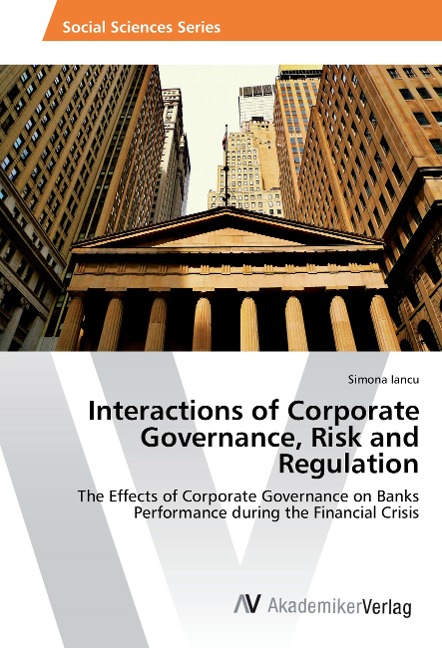 Interactions of Corporate Governance, Risk and Regulation: The Effects of Corporate Governance on Banks Performance during the Financial Crisis
