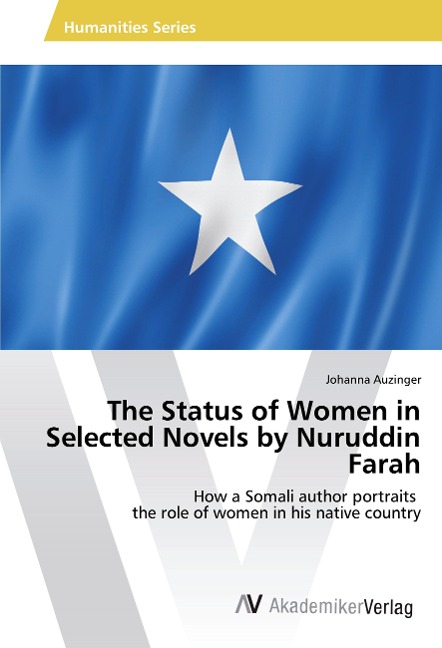 The Status of Women in Selected Novels by Nuruddin Farah: How a Somali author portraits the role of women in his native country