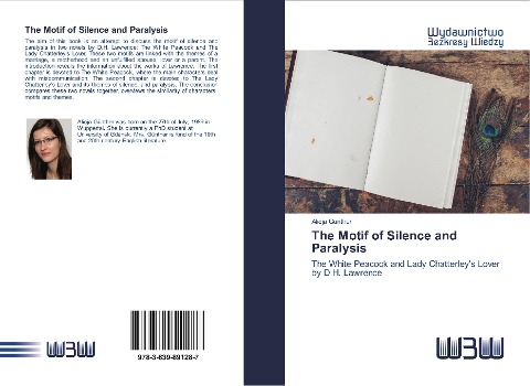 The Motif of Silence and Paralysis: The White Peacock and Lady Chatterleys Lover by D.H. Lawrence
