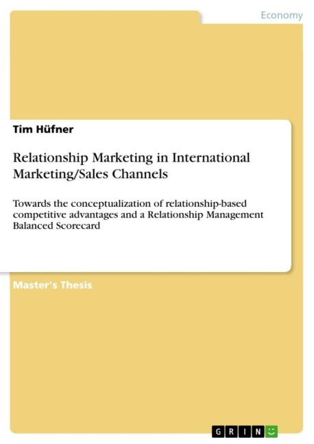 Relationship Marketing in International Marketing/Sales Channels: Towards the conceptualization of relationship-based competitive advantages and a Relationship Management Balanced Scorecard