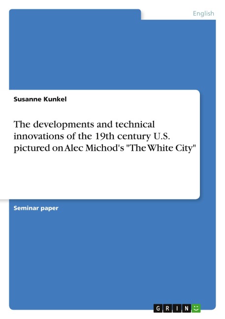 The developments and technical innovations of the 19th century U.S. pictured on Alec Michods The White City