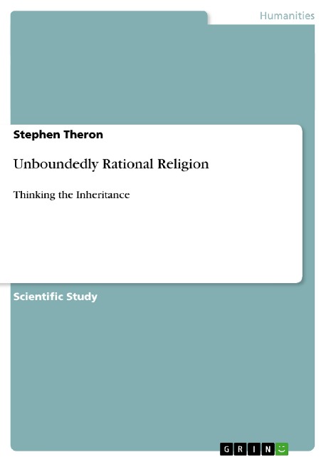 Unboundedly Rational Religion: Thinking the Inheritance