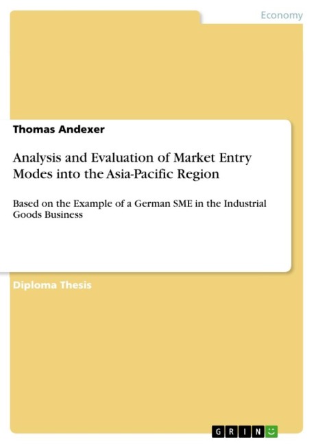 Analysis and Evaluation of Market Entry Modes into the Asia-Pacific Region: Based on the Example of a German SME in the Industrial Goods Business