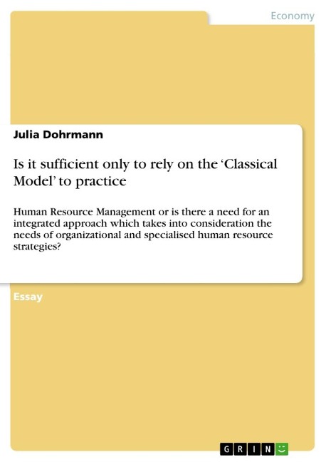 Is it sufficient only to rely on the Classical Model to practice: Human Resource Management or is there a need for an integrated approach which takes into consideration the needs of organizational and specialised human resource strategies?