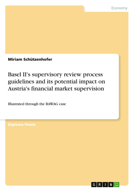 Basel IIs supervisory review process guidelines and its potential impact on Austrias financial market supervision: Illustrated through the BAWAG case