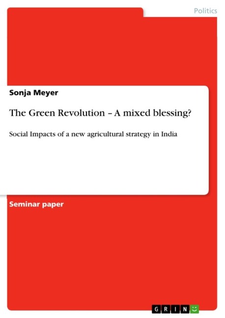 The Green Revolution - A mixed blessing?: Social Impacts of a new agricultural strategy in India