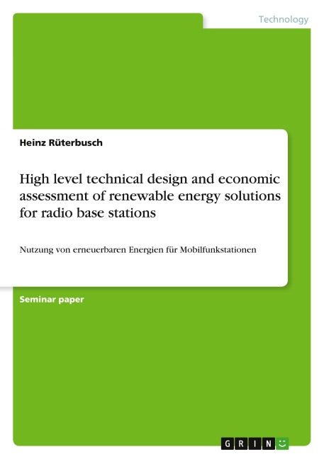 High level technical design and economic assessment of renewable energy solutions for radio base stations: Nutzung von erneuerbaren Energien für Mobilfunkstationen