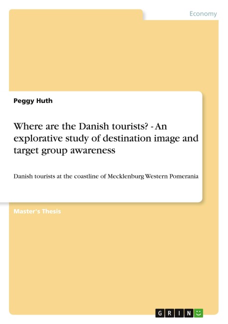 Where are the Danish tourists? - An explorative study of destination image and target group awareness: Danish tourists at the coastline of Mecklenburg Western Pomerania