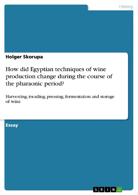 How did Egyptian techniques of wine production change during the course of the pharaonic period?: Harvesting, treading, pressing, fermentation and storage of wine