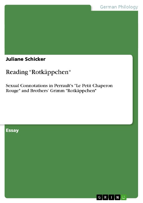 Reading Rotkäppchen: Sexual Connotations in Perraults Le Petit Chaperon Rouge and Brothers Grimm Rotkäppchen