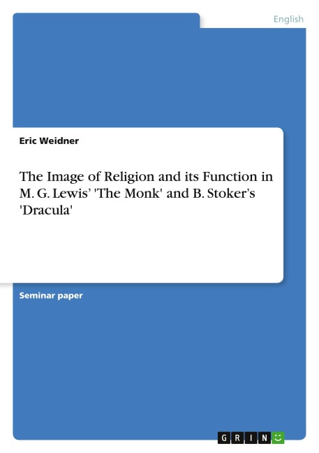 The Image of Religion and its Function in M. G. Lewis The Monk and B. Stokers Dracula