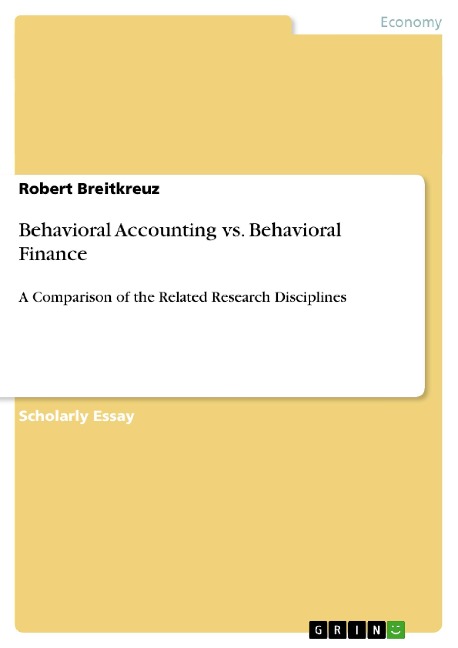 Behavioral Accounting vs. Behavioral Finance: A Comparison of the Related Research Disciplines