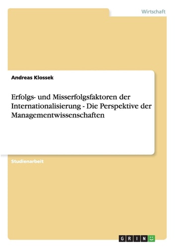Erfolgs- und Misserfolgsfaktoren der Internationalisierung - Die Perspektive der Managementwissenschaften