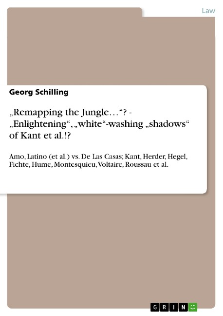 Remapping the Jungle...? - Enlightening, white-washing shadows of Kant et al.!?: Amo, Latino (et al.) vs. De Las Casas; Kant, Herder, Hegel, Fichte, Hume, Montesquieu, Voltaire, Roussau et al.