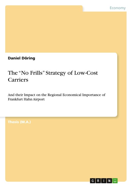 The No Frills Strategy of Low-Cost Carriers: And their Impact on the Regional Economical Importance of Frankfurt Hahn Airport