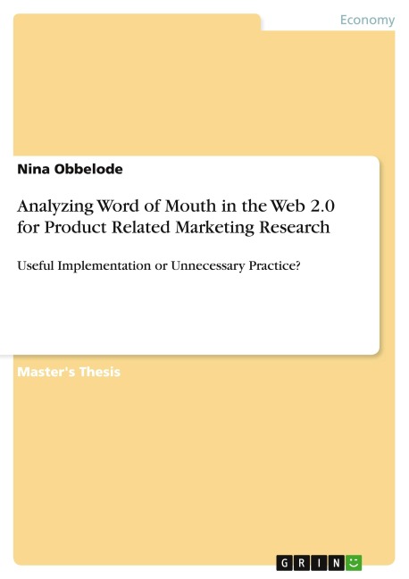 Analyzing Word of Mouth in the Web 2.0 for Product Related Marketing Research: Useful Implementation or Unnecessary Practice?