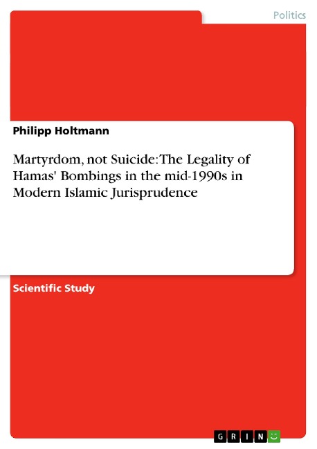 Martyrdom, not Suicide: The Legality of Hamas Bombings in the mid-1990s in Modern Islamic Jurisprudence