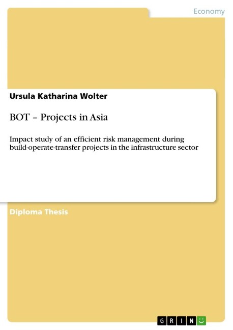 BOT - Projects in Asia: Impact study of an efficient risk management during build-operate-transfer projects in the infrastructure sector