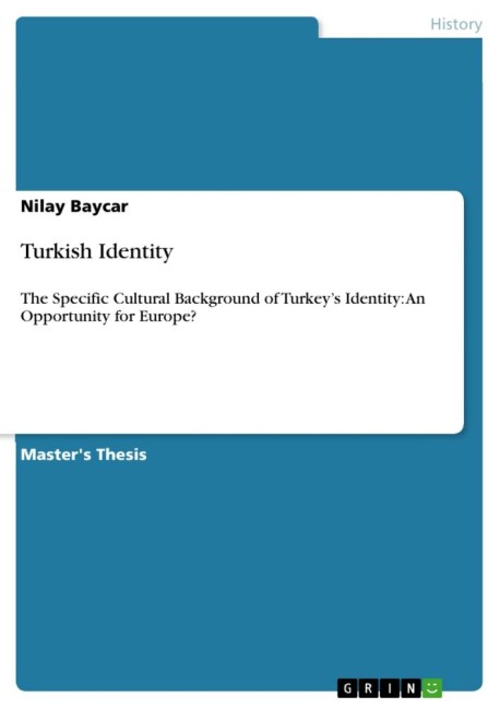 Turkish Identity: The Specific Cultural Background of Turkeys Identity: An Opportunity for Europe?