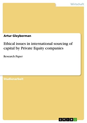 Ethical issues in international sourcing of capital by Private Equity companies Research Paper