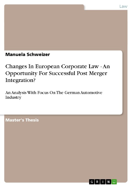 Changes In European Corporate Law - An Opportunity For Successful Post Merger Integration?: An Analysis With Focus On The German Automotive Industry