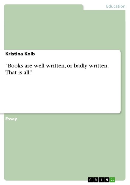 Books are well written, or badly written. That is all.