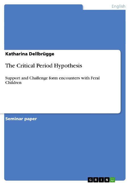 The Critical Period Hypothesis: Support and Challenge form encounters with   Feral Children