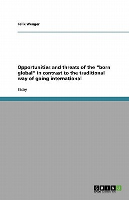 Opportunities and threats of the "born global" in contrast to the traditional way of going international
