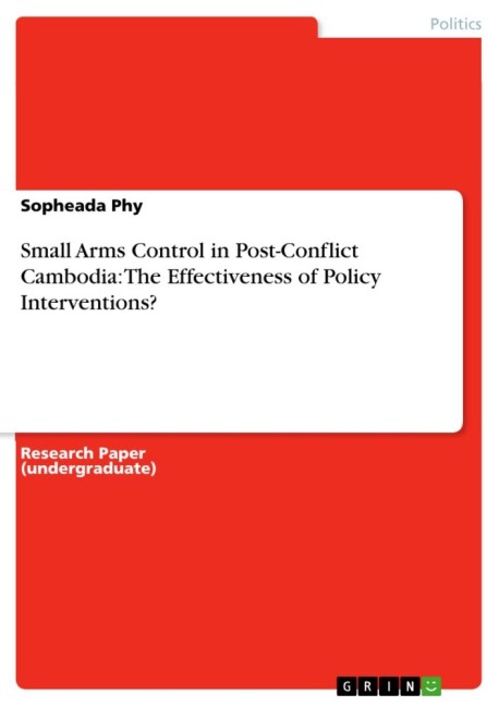 Small Arms Control in Post-Conflict Cambodia: The Effectiveness of Policy Interventions?