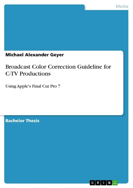 Broadcast Color Correction Guideline for C-TV Productions: Using Apples Final Cut Pro 7