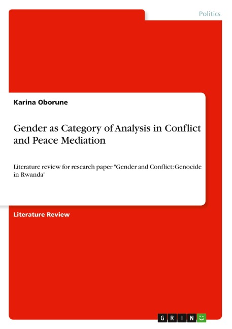 Gender as Category of Analysis in Conflict and Peace Mediation: Literature review for research paper "Gender and Conflict: Genocide in Rwanda"