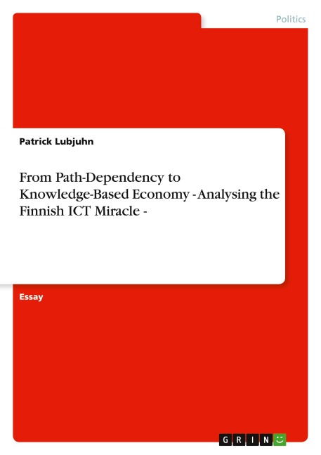 From Path-Dependency to Knowledge-Based Economy - Analysing the Finnish ICT Miracle -