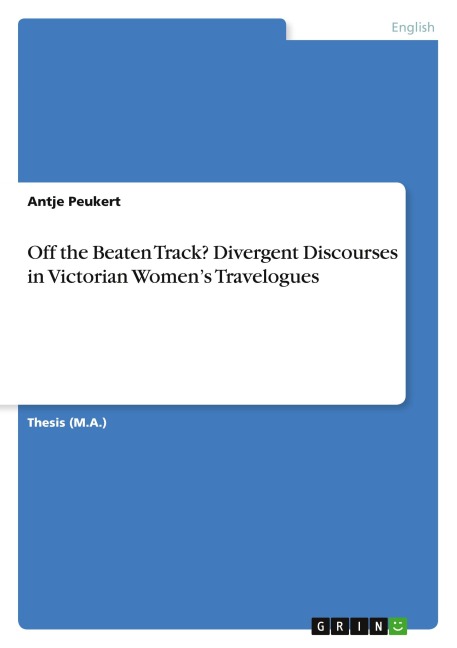 Off the Beaten Track? Divergent Discourses in Victorian Womens Travelogues