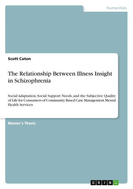 The Relationship Between Illness Insight in Schizophrenia: Social Adaptation, Social Support Needs, and the Subjective Quality of Life for Consumers of Community Based Case Management Mental Health Services