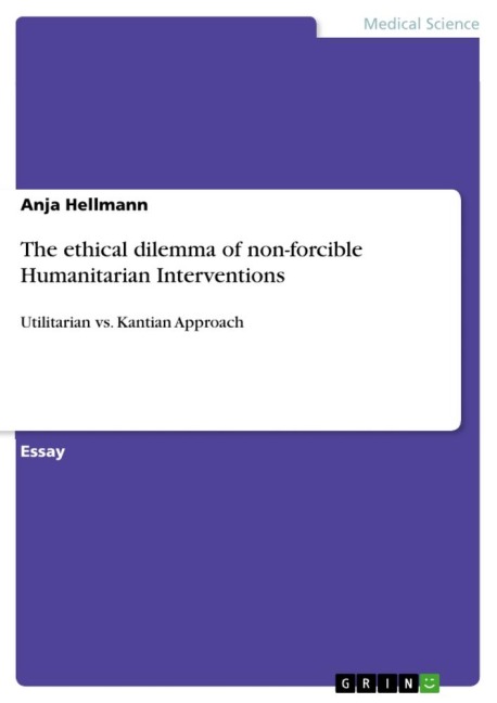 The ethical dilemma of non-forcible Humanitarian Interventions: Utilitarian vs. Kantian Approach