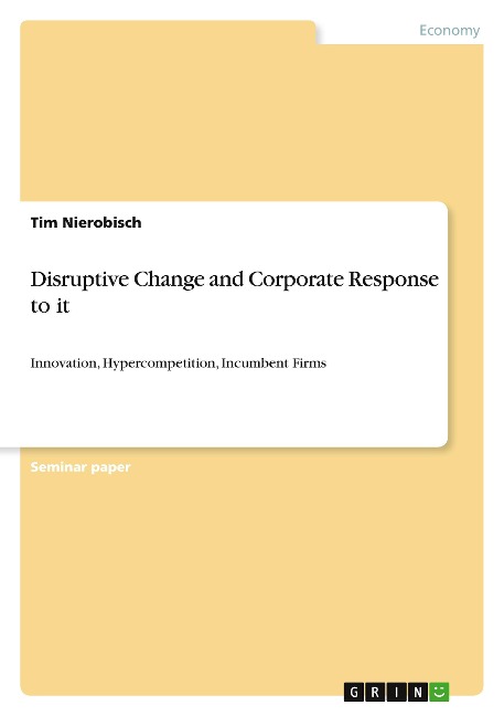 Disruptive Change and Corporate Response to it: Innovation, Hypercompetition, Incumbent Firms
