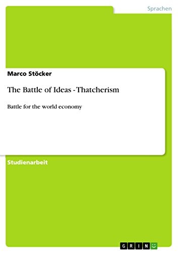 The Battle of Ideas - Thatcherism Battle for the world economy