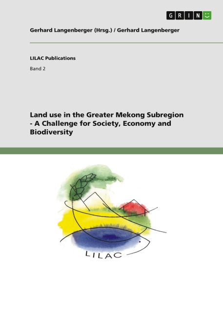 Land use in the Greater Mekong Subregion - A Challenge for Society, Economy and Biodiversity