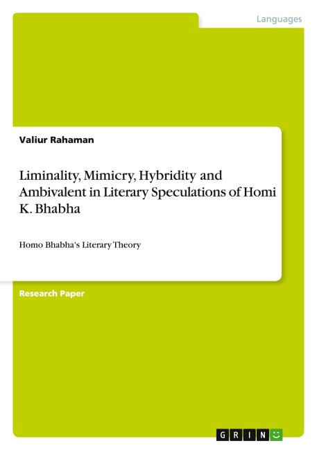 Liminality, Mimicry, Hybridity and Ambivalent in Literary Speculations of Homi K. Bhabha: Homo Bhabhas Literary Theory