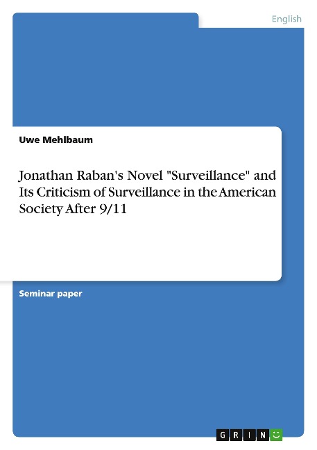 Jonathan Rabans Novel Surveillance and Its Criticism of Surveillance in the American Society After 9/11