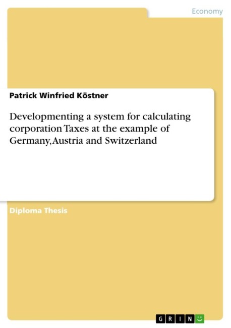 Developmenting a system for calculating corporation Taxes at the example of Germany, Austria and Switzerland