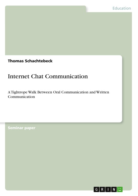Internet Chat Communication: A Tightrope Walk Between Oral Communication and Written Communication