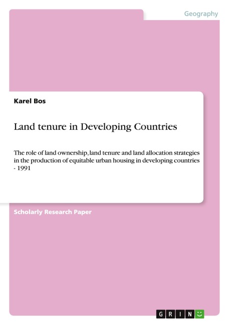 Land tenure in Developing Countries: The role of land ownership, land tenure and land allocation strategies in the production of equitable urban housing in developing countries - 1991