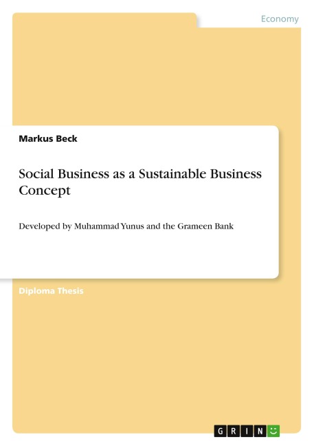 Social Business as a Sustainable Business Concept: Developed by Muhammad Yunus and the Grameen Bank